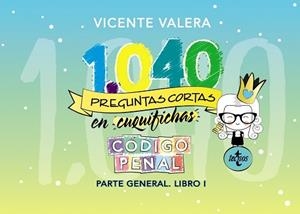 1040 PREGUNTAS CORTAS EN «CUQUIFICHAS» CÓDIGO PENAL.PARTE GENERAL. LIBRO I | 9788430977888 | VALERA,VICENTE | Libreria Geli - Librería Online de Girona - Comprar libros en catalán y castellano