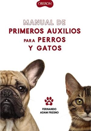 MANUAL DE PRIMEROS AUXILIOS PARA PERROS Y GATOS | 9788441541894 | ADAM FRESNO,FERNANDO | Llibreria Geli - Llibreria Online de Girona - Comprar llibres en català i castellà