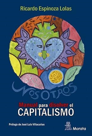 NOSOTROS.MANUAL PARA DISOLVER EL CAPITALISMO | 9788471129574 | ESPINOZA LOLAS,RICARDO | Libreria Geli - Librería Online de Girona - Comprar libros en catalán y castellano