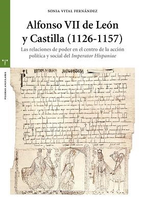 ALFONSO VII DE LEÓN Y CASTILLA (1126-1157).LAS RELACIONES DE PODER EN EL CENTRO DE LA ACCIÓN POLÍTICA Y SOCIAL DEL IMPERATOR HISPANIAE | 9788417987213 | VITAL FERNÁNDEZ,SONIA | Llibreria Geli - Llibreria Online de Girona - Comprar llibres en català i castellà