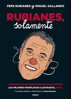 RUBIANES,SOLAMENTE.LOS MEJORES MONÓLOGOS ILUSTRADOS, NENE | 9788417247584 | RUBIANES,PEPE/GALLARDO,MIGUEL | Libreria Geli - Librería Online de Girona - Comprar libros en catalán y castellano