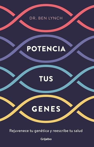 POTENCIA TUS GENES.REJUVENECE TU GENÉTICA Y REESCRIBE TU SALUD | 9788425357749 | LYNCH,BEN | Llibreria Geli - Llibreria Online de Girona - Comprar llibres en català i castellà