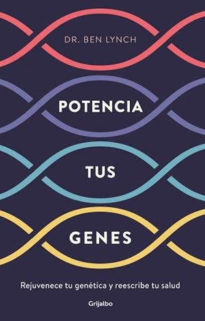 POTENCIA TUS GENES.REJUVENECE TU GENÉTICA Y REESCRIBE TU SALUD | 9788425357749 | LYNCH,BEN | Llibreria Geli - Llibreria Online de Girona - Comprar llibres en català i castellà