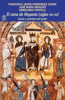 EL REINO DE HISPANIA(SIGLOS VIII-XII)TEORÍA Y PRÁCTICAS DEL PODER | 9788446047438 | FERNÁNDEZ CONDE,FRANCISCO JAVIER/MÍNGUEZ,JOSÉ MARÍA/PORTELA,ERMELINDO | Llibreria Geli - Llibreria Online de Girona - Comprar llibres en català i castellà