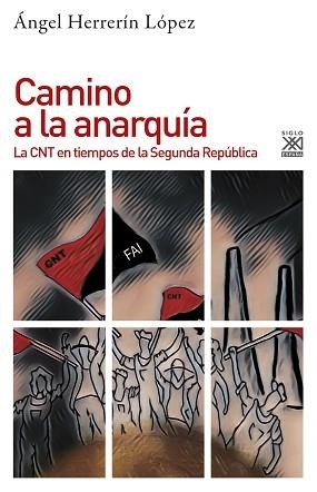 CAMINO A LA ANARQUÍA.LA CNT EN TIEMPOS DE LA SEGUNDA REPÚBLICA | 9788432319709 | HERRERÍN LÓPEZ,ÁNGEL | Llibreria Geli - Llibreria Online de Girona - Comprar llibres en català i castellà