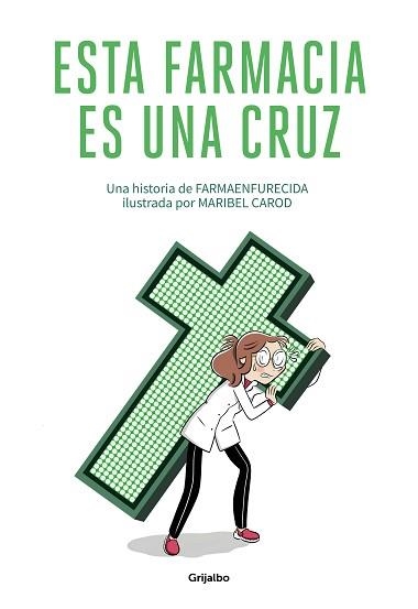 ESTA FARMACIA ES UNA CRUZ | 9788425358180 | GUILLERMO MARTÍN MELGAR,FARMAENFURECIDA/CAROD,MARIBEL | Llibreria Geli - Llibreria Online de Girona - Comprar llibres en català i castellà