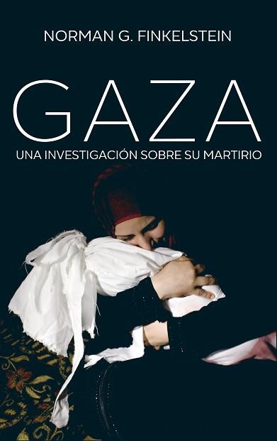 GAZA.UNA INVESTIGACIÓN SOBRE SU MARTIRIO | 9788432319624 | FINKELSTEIN,NORMAN G. | Llibreria Geli - Llibreria Online de Girona - Comprar llibres en català i castellà