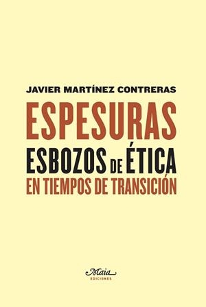 ESPESURAS.ESBOZOS DE ÉTICA EN TIEMPOS DE TRANSICIÓN | 9788492724826 | MARTÍNEZ CONTRERAS,JAVIER | Llibreria Geli - Llibreria Online de Girona - Comprar llibres en català i castellà