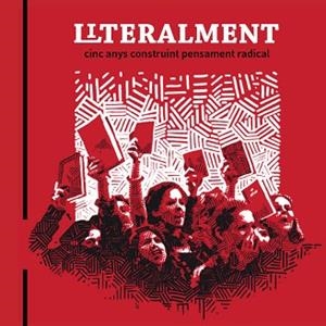 LITERALMENT.5 ANYS CONSTRUINT PENSAMENT RADICAL | 9788416855452 |   | Llibreria Geli - Llibreria Online de Girona - Comprar llibres en català i castellà