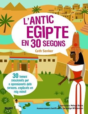 EL ANTIGUO EGIPTO(EN 30 SEGUNDOS) | 9788417757649 | SENKER,CATH/WILLIAMSON,JACQUELYN/EVANS,MELVYN | Libreria Geli - Librería Online de Girona - Comprar libros en catalán y castellano