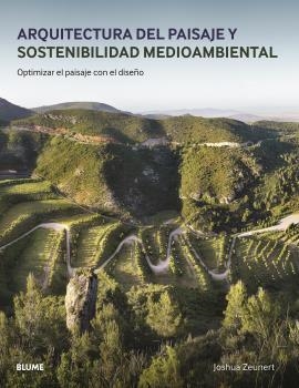 ARQUITECTURA DEL PAISAJE Y SOSTENIBILIDAD MEDIOAMBIENTAL.OPTIMIZAR EL PAISAJE CON EL DISEÑO | 9788417757793 | ZEUNERT,JOSHUA | Llibreria Geli - Llibreria Online de Girona - Comprar llibres en català i castellà