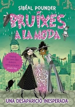 BRUIXES A LA MODA-2.UNA DESAPARICIÓ INESPERADA | 9788424665814 | POUNDER,SIBÉAL | Llibreria Geli - Llibreria Online de Girona - Comprar llibres en català i castellà