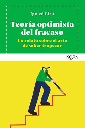TEORÍA OPTIMISTA DEL FRACASO.UN RELATO SOBRE EL ARTE DE SABER TROPEZAR | 9788412053746 | GIRÓ,IGNASI | Libreria Geli - Librería Online de Girona - Comprar libros en catalán y castellano