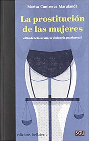 LA PROSTITUCIÓN DE LAS MUJERES.¿DISIDENCIA SEXUAL O VIOLENCIA PATRIARCAL? | 9788472909434 | CONTRERAS MARULANDA,MARISA | Llibreria Geli - Llibreria Online de Girona - Comprar llibres en català i castellà