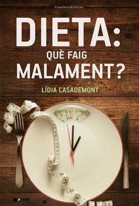DIETA.QUÈ FAIG MALAMENT? | 9788490348857 | CASADEMONT,LÍDIA | Llibreria Geli - Llibreria Online de Girona - Comprar llibres en català i castellà