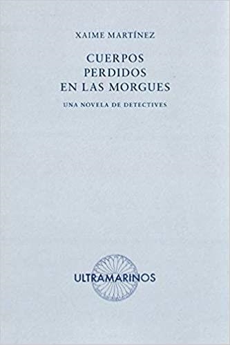 CUERPOS PERDIDOS EN LAS MORGUES | 9788494520860 | MARTÍNEZ,XAIME | Libreria Geli - Librería Online de Girona - Comprar libros en catalán y castellano
