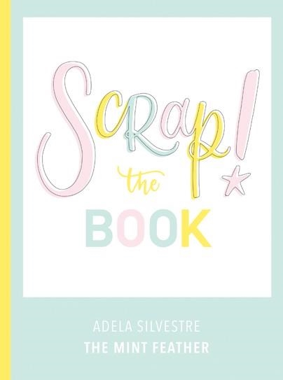 SCRAP! THE BOOK | 9788417557102 | SILVESTRE,ADELA | Llibreria Geli - Llibreria Online de Girona - Comprar llibres en català i castellà