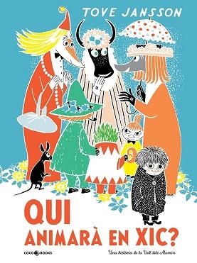 QUI ANIMARÀ EN XIC? UNA HISTÒRIA DE LA VALL DELS MUMIN | 9788494953057 | JANSSON,TOVE | Libreria Geli - Librería Online de Girona - Comprar libros en catalán y castellano