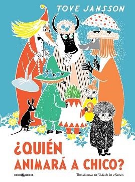 QUIÉN ANIMARÁ A CHICO? UNA HISTORIA DEL VALLE DE LOS MUMIN | 9788494953040 | JANSSON,TOVE | Libreria Geli - Librería Online de Girona - Comprar libros en catalán y castellano