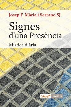 SIGNES D'UNA PRESÈNCIA.MÍSTICA DIÀRIA | 9788491362371 | MÀRIA SERRANO,JOSEP FRANCESC | Libreria Geli - Librería Online de Girona - Comprar libros en catalán y castellano