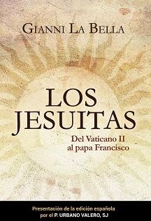 LOS JESUITAS.DEL VATICANO II AL PAPA FRANCISCO | 9788427143913 | LA BELLA,GIANNI | Libreria Geli - Librería Online de Girona - Comprar libros en catalán y castellano