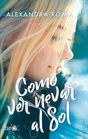COMO VER NEVAR AL SOL | 9788417886318 | ROMA,ALEXANDRA | Llibreria Geli - Llibreria Online de Girona - Comprar llibres en català i castellà