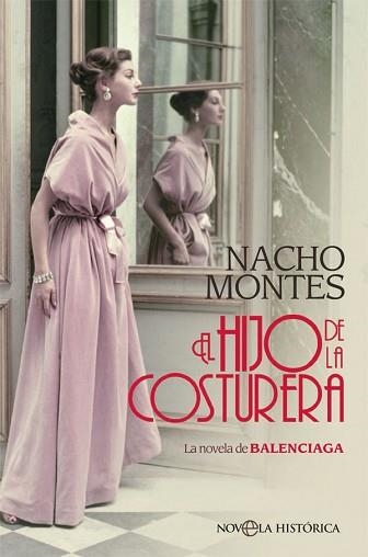 EL HIJO DE LA COSTURERA.LA NOVELA DE BALENCIAGA | 9788491647041 | MONTES,NACHO | Libreria Geli - Librería Online de Girona - Comprar libros en catalán y castellano