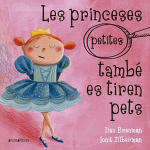 LES PRINCESES (PETITES) TAMBÉ ES TIREN PETS | 9788417599317 | BRENMAN,ILAN | Llibreria Geli - Llibreria Online de Girona - Comprar llibres en català i castellà