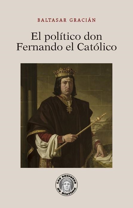 EL POLÍTICO DON FERNANDO EL CATÓLICO | 9788417134365 | GRACIÁN,BALTASAR | Llibreria Geli - Llibreria Online de Girona - Comprar llibres en català i castellà
