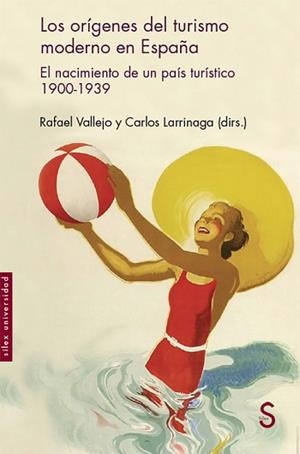 LOS ORÍGENES DEL TURISMO MODERNO EN ESPAÑA | 9788477376897 | VALLEJO,RAFAEL/LARRIÑAGA,CARLOS | Libreria Geli - Librería Online de Girona - Comprar libros en catalán y castellano