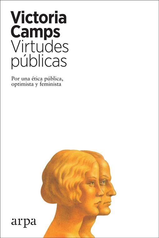 VIRTUDES PÚBLICAS.POR UNA ÉTICA PÚBLICA,OPTIMISTA Y FEMINISTA | 9788417623265 | CAMPS,VICTORIA | Libreria Geli - Librería Online de Girona - Comprar libros en catalán y castellano