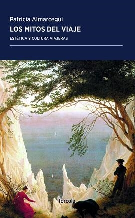 LOS MITOS DEL VIAJE.ESTÉTICA Y CULTURA VIAJERAS | 9788417425432 | ALMARCEGUI,PATRICIA | Llibreria Geli - Llibreria Online de Girona - Comprar llibres en català i castellà