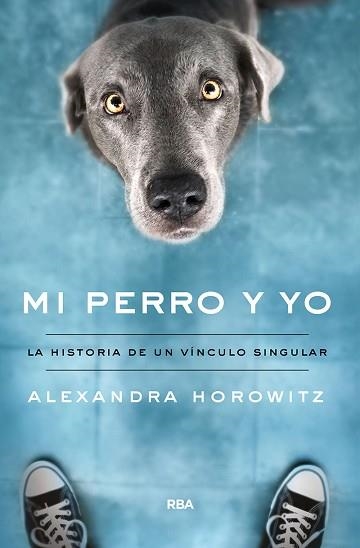 MI PERRO Y YO.LA HISTORIA DE UN VÍNCULO SINGULAR | 9788491874461 | HOROWITZ,ALEXANDRA | Libreria Geli - Librería Online de Girona - Comprar libros en catalán y castellano