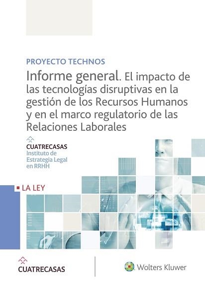 PROYECTO TECHNOS.INFORME GENERAL.EL IMPACTO DE LAS TECNOLOGÍAS DISRUPTIVAS EN LA GESTIÓN DE LOS RECUROS HUMANOS Y EN EL MARCO REGULATORIO DE LAS RELAC | 9788490209479 | Llibreria Geli - Llibreria Online de Girona - Comprar llibres en català i castellà