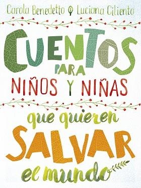 CUENTOS PARA NIÑOS Y NIÑAS QUE QUIEREN SALVAR EL MUNDO | 9788417736378 | BENEDETTO,CAROLA/CILIENTO,LUCIANA | Libreria Geli - Librería Online de Girona - Comprar libros en catalán y castellano