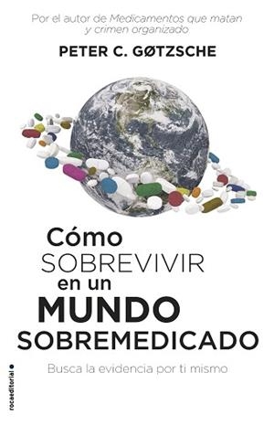 CÓMO SOBREVIVIR EN UN MUNDO SOBREMEDICADO.BUSCA LA EVIDENCIA POR TI MISMO | 9788417541552 | GØTZSCHE,PETER C. | Llibreria Geli - Llibreria Online de Girona - Comprar llibres en català i castellà