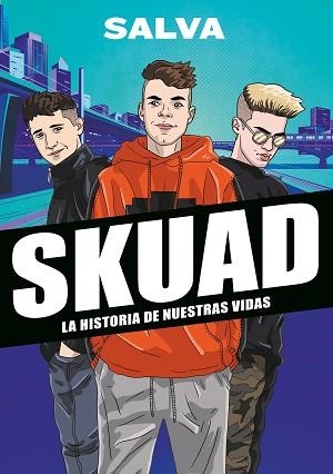 SKUAD.LA HISTORIA DE NUESTRAS VIDAS | 9788417922535 | SALVA | Llibreria Geli - Llibreria Online de Girona - Comprar llibres en català i castellà
