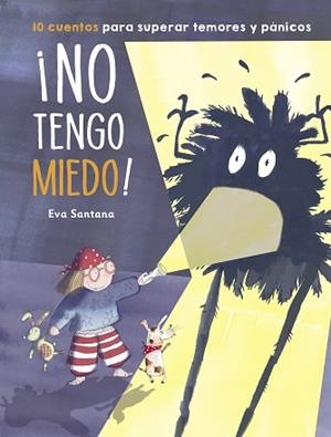 NO TENGO MIEDO! 10 CUENTOS PARA SUPERAR TEMORES Y PÁNICOS | 9788448854201 | SANTANA,EVA | Libreria Geli - Librería Online de Girona - Comprar libros en catalán y castellano