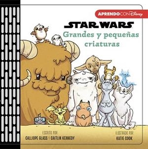 GRANDES Y PEQUEÑAS CRIATURAS(PRIMEROS CONCEPTOS CON STAR WARS) | 9788417630478 | Libreria Geli - Librería Online de Girona - Comprar libros en catalán y castellano