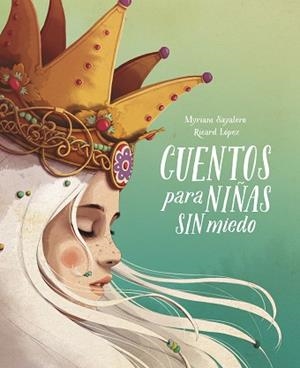 CUENTOS PARA NIÑAS SIN MIEDO | 9788417605049 | SAYALERO,MYRIAM/RICARDILUS | Llibreria Geli - Llibreria Online de Girona - Comprar llibres en català i castellà