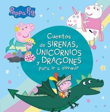 CUENTOS DE SIRENAS,UNICORNIOS Y DRAGONES PARA IR A DORMIR(PEPPA PIG) | 9788448853938 | Llibreria Geli - Llibreria Online de Girona - Comprar llibres en català i castellà