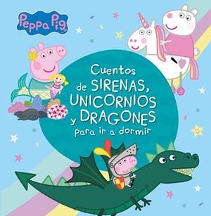 CUENTOS DE SIRENAS,UNICORNIOS Y DRAGONES PARA IR A DORMIR(PEPPA PIG) | 9788448853938 | Llibreria Geli - Llibreria Online de Girona - Comprar llibres en català i castellà