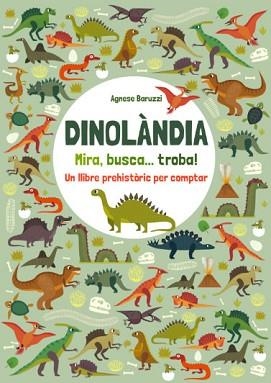 DINOLANDIA.MIRA,BUSCA I TROBA! UN LLIBRE PREHISTÒRIC PER COMPTAR | 9788468268385 | BARUZZI,AGNESE | Libreria Geli - Librería Online de Girona - Comprar libros en catalán y castellano