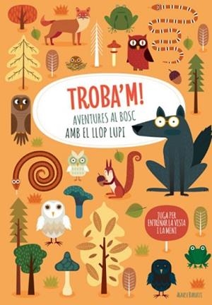 TROBA'M! AVENTURES AL BOSC AMB EL LLOP LUPI | 9788468268224 | AGNESE,BARUZZI | Llibreria Geli - Llibreria Online de Girona - Comprar llibres en català i castellà