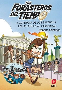 LOS FORASTEROS DEL TIEMPO-8.LA AVENTURA DE LOS BALBUENA EN LAS ANTIGUAS OLIMPIADAS | 9788413181783 | SANTIAGO,ROBERTO | Llibreria Geli - Llibreria Online de Girona - Comprar llibres en català i castellà