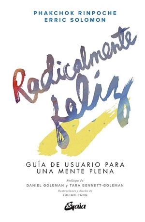 RADICALMENTE FELIZ.GUÍA DE USUARIO PARA UNA MENTE PLENA | 9788484458203 | RINPOCHE,PHAKCHOK/SOLOMON,ERRIC | Libreria Geli - Librería Online de Girona - Comprar libros en catalán y castellano