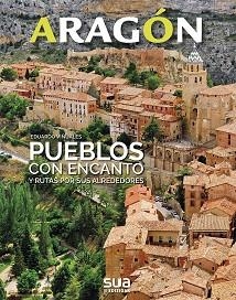 ARAGÓN.PUEBLOS CON ENCANTO Y RUTAS POR SUS ALREDEDORES | 9788482166803 | VIÑUALES,EDUARDO | Libreria Geli - Librería Online de Girona - Comprar libros en catalán y castellano
