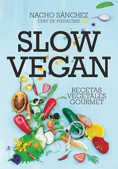 SLOW VEGAN.RECETAS VEGETALES GOURMET | 9788417828097 | SÁNCHEZ,NACHO | Llibreria Geli - Llibreria Online de Girona - Comprar llibres en català i castellà