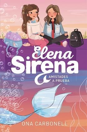 AMISTADES A PRUEBA(SERIE ELENA SIRENA 2) | 9788420452111 | CARBONELL,ONA | Libreria Geli - Librería Online de Girona - Comprar libros en catalán y castellano