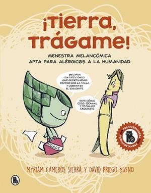 TIERRA,TRÁGAME! MENESTRA MELANCÓMICA APATA PARA ALERGICOS A LA HUMANIDAD | 9788402423511 | CAMEROS SIERRA,MYRIAM/PRIEGO BUENO,DAVID | Libreria Geli - Librería Online de Girona - Comprar libros en catalán y castellano